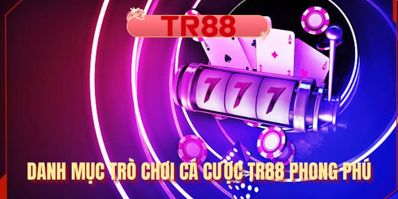 Danh mục trò chơi sảnh TR88 game hot